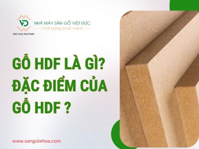 Gỗ HDF là gì? Đặc điểm của gỗ HDF ?