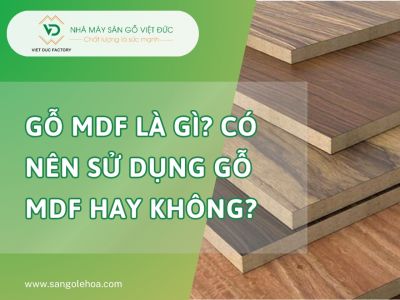 Gỗ MDF là gì? Có nên sử dụng gỗ MDF hay không?